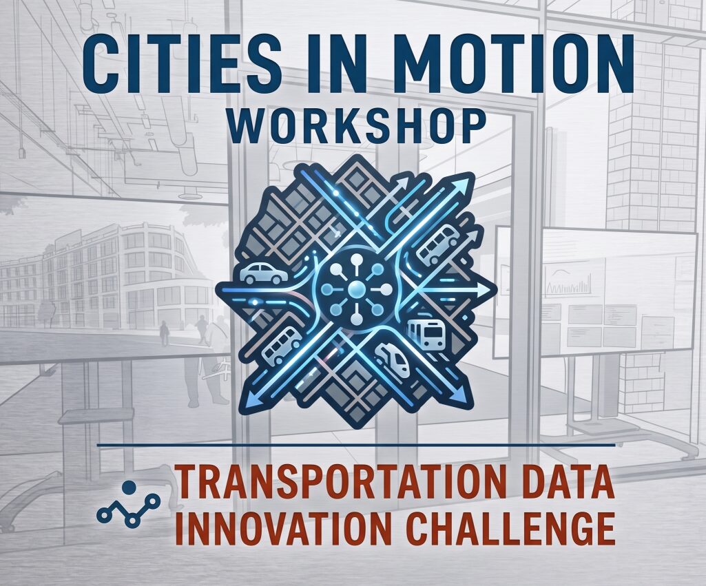 Cities in Motion Workshop: Transportation Data Innovation Challenge (April 29-April 30)